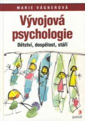 kniha Vývojová psychologie dětství, dospělost, stáří, Portál 2000