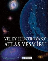 kniha Velký ilustrovaný atlas vesmíru, Svojtka & Co. 2010