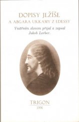 kniha Dopisy Ježíše a Abgara Ukkamy z Edessy vnitřním slovem přijal a zapsal Jakob Lorber, Trigon 1996