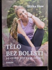 kniha Tělo bez bolesti 50 cviků pro vaše zdraví, nastole 2024