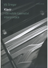 kniha Klavír - černobílé tajemství interpretace, Karolinum  2012