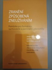 kniha Zranění způsobená zneužíváním  Pomůcka pro formát prý, vychovatele a pastorační pracovníky , Karmelitánské nakladatelství 2020