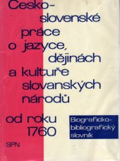 kniha Československé práce o jazyce, dějinách a kultuře slovanských národů od r. 1760 biograficko-bibliografický slovník, Státní pedagogické nakladatelství 1972