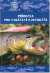 kniha Příručka pro rybářské hospodáře, Český rybářský svaz 2015