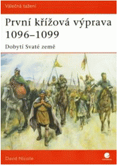 kniha První křížová výprava 1096-99 dobytí Svaté země, Grada 2007