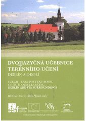 kniha Dvojjazyčná učebnice terénního učení Deblín a okolí = [Czech-English text book of outdoor learning : Deblín and its surroundings], Základní škola a Mateřská škola Deblín 2012