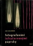 kniha Fotografování infračervenými paprsky Určeno pracovníkům v prům. a výzkumu, stud. odb. škol, SNTL 1960