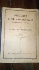 kniha Příručka k biblické dějepravě pro školy obecné a občanské. 3, - Obrazy archeologické, Českoslovanská akciová tiskárna 1927