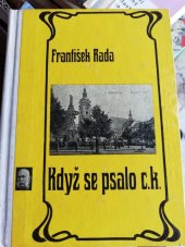 kniha Když se psalo c.k. Ze života Českých Budějovic na počátku století, Nakladatelství České Budějovice 1966