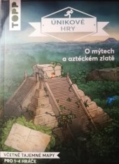 kniha Únikové hry O mýtech a aztéckém zlatě, Bookmedia 2021