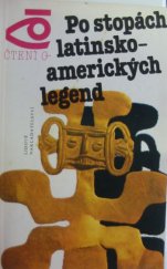 kniha Po stopách latinsko-amerických legend Vladimír Vesenskij ; Z ruš. přel. Eva Dolejšová ; Fot. Jiří Haager... [aj.] ; Obr. příl. sest. Anna Staňková ; Mp. Karel Zpěvák ; Obálka a graf. úprava Jan Jiskra, Lidové nakladatelství 1986