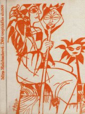 kniha Děti tropického slunce z cest americkým světadílem : na motivy bajek, bájí, legend a pověstí Indiánů Mexika, Albatros 1978