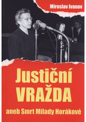 kniha Justiční vražda, aneb, Smrt Milady Horákové, XYZ 2009