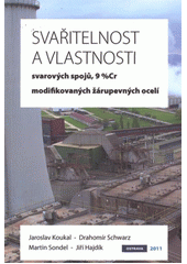 kniha Svařitelnost a vlastnosti svarových spojů 9% Cr modifikovaných žárupevných ocelí, Vysoká škola báňská - Technická univerzita Ostrava 2011
