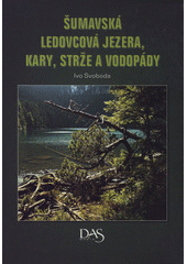kniha Šumavská ledovcová jezera, kary, strže a vodopády, DAS Media 2008