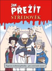 kniha Jak přežít středověk Naprosto nezbytná příručka - pro cestovatele časem!, Extra Publishing 2025