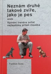 kniha Neznám druhé takové zvíře, jako je pes aneb Vyznání trenéra zvířat nejlepšímu příteli člověka, Plot 2017