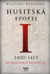 kniha Husitská epopej I. - 1400-1415. -  Za časů krále Václava IV., MOBA 2014