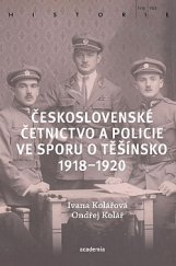 kniha Československé četnictvo a policie ve sporu o Těšínsko 1918-1920, Academia 2020
