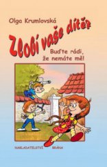 kniha Zlobí vaše dítě? buďte rádi, že nemáte mě!, Brána 2010