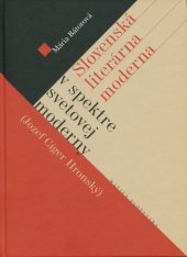 kniha Slovenská literárna moderna v spektre svetovej moderny Jozef Cíger Hronský, Matica slovenská 2011