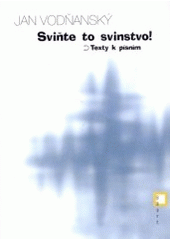 kniha Sviňte to svinstvo! texty k písním, BB/art 2001