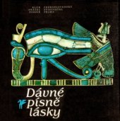 kniha Dávné písně lásky milostná lyrika starého Egypta, Československý spisovatel 1982