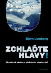 kniha Zchlaďte hlavy! skeptický ekolog o globálním oteplování, Dokořán 2008