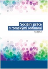 kniha Sociální práce s romskými rodinami, Nakladatelství Lidové noviny 2016