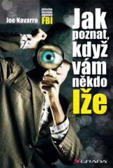 kniha Jak poznat, když vám někdo lže příručka bývalého agenta FBI, Grada 2013