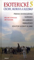 kniha Esoterické Čechy, Morava a Slezsko Svazek pátý, - Střední Čechy. - průvodce skrytými dějinami země., Eminent 2006