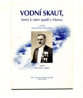 kniha Vodní skaut, který k nám spadl z Marsu o životě Josefa Rösslera-Ořovského, Občanské sdružení Čin 1999