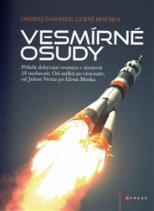 kniha Vesmírné osudy Příběh dobývání vesmíru v životech 29 osobností. Od Snílků po vizionáře, od Julese Verna po Elona Muska, CPress 2017