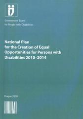 kniha National Plan for the Creation of Equal Opportunities for Persons with Disabilities 2010-2014: approved by Resolution of the Government of the Czech Republic no 253 of 29 March 2010, Office of the Government of the Czech Republic, Secretariat of the Government Board for People with Disabilities 2010