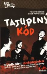 kniha Tajuplný kód Fyzikální detektivka pro 2. stupeň ZŠ i pro nižší ročníky víceletých gymnázií, Albatros 2009
