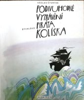 kniha Podivuhodné vyprávění bývalého piráta Kolíska, Albatros 1981