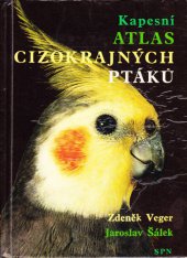 kniha Kapesní atlas cizokrajných ptáků pomocná kniha pro biologické zájmové kroužky na školách, v Domovech dětí a mládeže a pro chovatele ptáků, SPN 1976