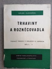 kniha Trhací práce v dolech a lomech Díl 1, - Trhaviny a rozněcovadla - pomůcka pro posluchače vys. škol směru hornického a stavebního., SNTL 1953