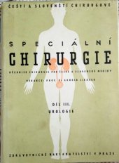 kniha Speciální chirurgie 3. díl, - Urologie - Učeb. chirurgie pro č. a slov. mediky., Zdravotnické nakladatelství 1953