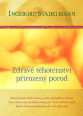 kniha Zdravé těhotenství, přirozený porod citlivý průvodce těhotenstvím, porodem, šestinedělím a kojením, který nabízí ověřené praktické návody, jak v těchto obdobích využít bylinek, homeopatických přípravků a éterických olejů, One Woman Press 2009