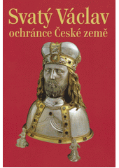 kniha Svatý Václav ochránce České země, Nakladatelství Lidové noviny 2008