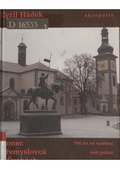 kniha Konec Přemyslovců v Čechách, Akropolis 2006