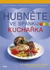 kniha Hubněte ve spánku kuchařka : 150 receptů inzulinové dělené stravy na snídani, oběd i večeři, Ikar 2008