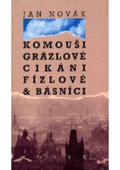 kniha Komouši, grázlové, cikáni, fízlové & básníci, Torst 1997