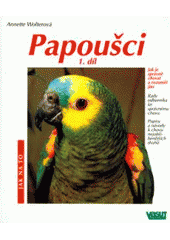 kniha Papoušci 1. jak je správně chovat a rozumět jim : rady odborníka ke správnému chovu, Vašut 1999