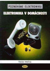 kniha Poznáváme elektroniku. Elektronika v domácnosti, Kopp 1999