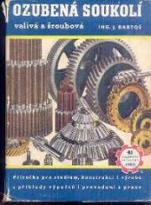 kniha Ozubená soukolí valivá a šroubová Příruč. pro praxi a pomůcka k odb. studiu, Práce 1951