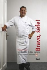 kniha Bravo, šéfe! Václav Frič vaří tradiční českou kuchyni, Ikar 2010