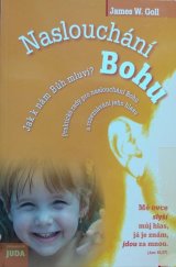 kniha Naslouchání Bohu jak k nám Bůh mluví? : praktické rady pro naslouchání Bohu a rozeznávání jeho hlasu, Juda 2009
