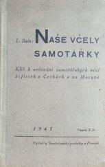 kniha Naše včely samotářky Klíč k určování samotářských včel, žijících v Čechách a na Moravě, Společenské podniky 1941